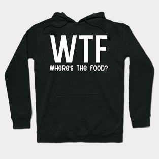 WTF where is the food Hoodie